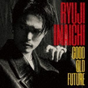 GOOD OLD FUTURE（CD＋DVD（スマプラ対応）） 今市隆二