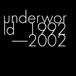 Underworld 1992 - 2002 アンダーワールド 輸入盤CD