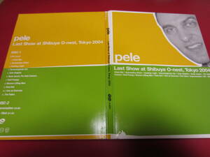 PELE / Last Show at Shibuya O-nest, Tokyo 2004 (2DVD) ★DVD★ペレ★相馬大/サイゴウミチノリ