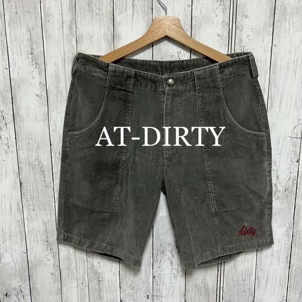 AT-DIRTY コーデュロイショートパンツ！