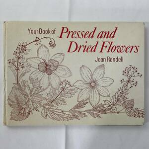 ★押し花とドライフラワー 手芸本■送料無料■Your Book of PRESSED and DRIED FLOWERS Joan Rebdellハードカバー■ARTBOOK_OUTLET■K3-034