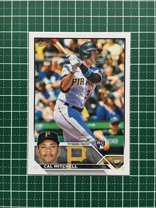 ★TOPPS MLB 2023 SERIES 1 #313 CAL MITCHELL［PITTSBURGH PIRATES］ベースカード「BASE」ルーキー「RC」★