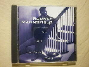 『Rodney Mannsfield/Love In A Serious Way(1993)』(A&M Records 31454 0009 2,USA盤,歌詞付,ブラコン,Soul,R&B)