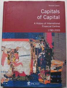 Capitals of Capital A History of International Financial Centres 1780-2005
