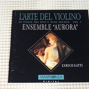 SYMPHONIA L'arte del violino in italia tra xvii secolo 1/ Ensemble Aurora Enrico Gatti エンリコ ガッティ 17世紀 ヴァイオリン 古楽