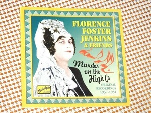 Florence Foster Jenkins & Friends マダム フローレンス フォスター ジェンキンス Murder On The High Cs 1937-1951 ハイCsの殺戮 怪盤