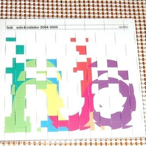 廃盤 2CD Hub Solo & Collabo 2004-2005 田中フミヤ 半野喜弘 レーベル豪華コンピ AOKI Takamasa Riow Arai Fumiya Tanaka RADIQ Eater収録