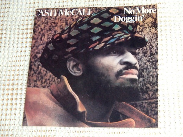 Cash McCall キャッシュ マッコール No More Doggin'/ Morris Dollison 別名義/ Welton Gite (ex: Steppenwolf ) Zackery Prather 等参加