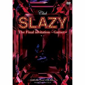 Club SLAZY The Final invitation~Garnet~ DVD