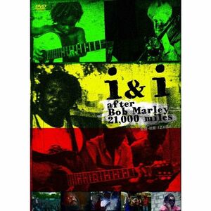 i&i after Bob Marley 21,000miles DVD