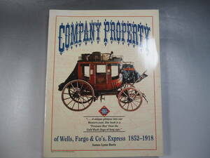 洋書　Company Property of Wells, Fargo & Co's Express 1852-1918 ウェルズ・ファーゴ　歴史　アメリカ金融機関