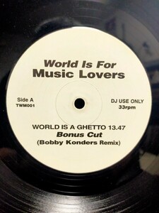World Is For Music Lovers - WORLD IS A GHETTO（Bobby Konders Remix）【12inch】DJ USE ONLY
