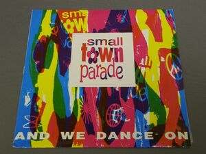 ●英7inch SMALL TOWN PARADE/AND WE DANCE ON ○