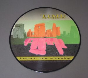 ●輸LP TIME MACHINE/PROJECT:TIME SCANNING PIC DISC ○