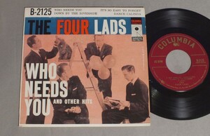 ●米7inch FOUR LADS/WHO NEEDS YOU ○