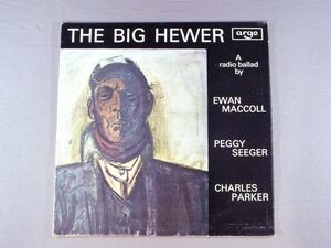 * britain LP EWAN MacCOLL PEGGY SEEGER & CHARLES PARKER/BIG HEWER original *