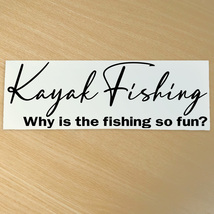カヤックフィッシング　釣りステッカー Why is the fishing so fun?どうして釣りはこんなに楽しいのか？カッティングステッカーNO521K_画像3