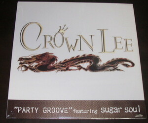 CROWN LEE/PARTY GROOVE FEATURING SUGAR SOUL/未開封12インチ!!1702