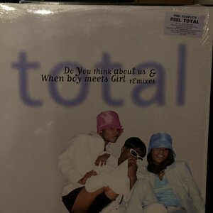 Total / Do You Think About Us & When Boy Meets Girl (Remixes)