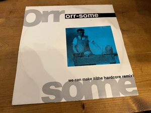 12”★Orr-Some / We Can Make It (The Hardcore Remix) / ヴォーカル・ハウス・クラシック！