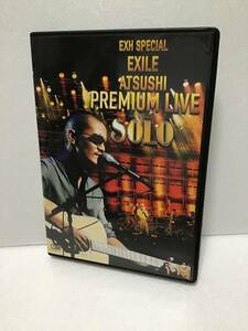 即決！ DVD セル版 EXH SPECIAL EXILE ☆エグザイル☆ ATSUSHI PREMIUM LIVE SOLO アツシ プレミアム・ライヴ・ソロ 送料無料！