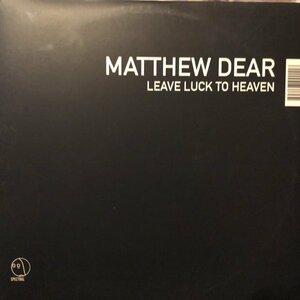 Matthew Dear / Leave Luck To Heaven