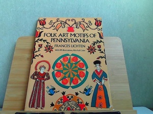 FOLK ART MOTIFS OF PENNSYLVANIA 多少の折れ・カバー破れ有　発行年不明