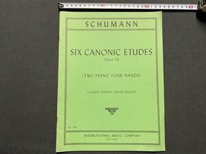 ｃ▼　SCHUMANN　シューマン　SIX CANONIC ETUDES Opus56　インターナショナル ミュージック カンパニー　楽譜　ピアノ　/　K42