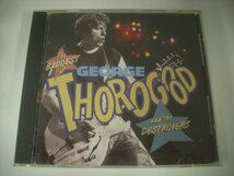 ■ CD 　GEORGE THOROGOOD AND THE DESTROYERS / THE BADDEST OF ジョージ・サラグッド US盤 EMI 0777 7 97718 2 0 ◇r50331_画像1