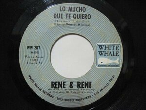 7” US盤 RENE & RENE // Lo Mucho Que Te Quiero (The More I Love You) / Mornin’ -WHITE WHALE WW 287 (records)