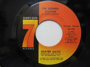 7’ US盤 GEATER DAVIS // I’ve Got To Pay The Price / I’m Gonna Change -SEVENTY-SEVEN 136 (records)