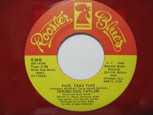 7’ US盤 HOUND DOG TAYLOR // FIVE, TAKE FIVE / My Baby’s Coming Home -Rooster Blues 24 (records)