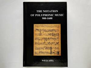 Willi Apel / The Notation of Polyphonic Music 900-1600　音楽 楽譜 譜面 記譜 歴史