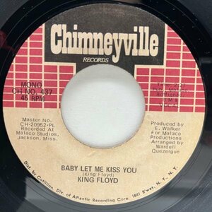 【本場サザンソウル】USオリジナル 7インチ KING FLOYD Baby Let Me Kiss You ('71 Chimneyville) キング・フロイド 45RPM.
