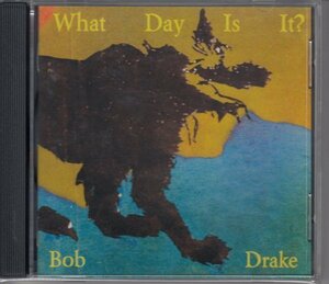 【YES+レコメン】BOB DRAKE / WHAT DAY IS IT?（輸入盤CD）