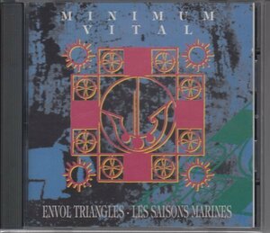 MINIMUM VITAL / ENVOL TRIANGLES + LES SAISONS MARINES（輸入盤CD）