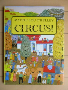 【洋書 絵本】 「CIRCUS！サーカス」　MATTIE LOU O'KELLEY マティー・ルー・オケリー　1986年　Little Brown　英語　フォークアーティスト