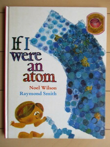 【洋書 絵本】「IF I WERE AN ATOM」 Noel Wilson　Raymond Smith　1970年　Victoria Australia　英語　もし私が原子だったら