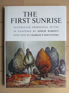 「THE FIRST SUNRISE」 CHARLES P.MOUNTFORD　AINLIE ROBERTS　1972年　RIGBY　洋書　英語　/アボリジニ/神話/オーストラリア