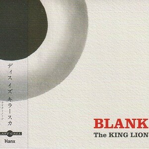 【SKA】Blank/ The King Lion - [Hanx Records / Last Call (JP)] cd004