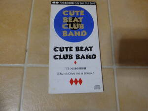 8㎝シングルCD CUTE BEAT CLUB BAND キュート・ビート・クラブ・バンド/ 7つの海の地球儀 / ちょっとGive me a break！
