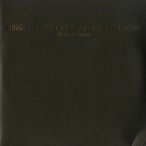 試聴 Brigitte Fontaine Areski Belkacem - Vous Et Nous [2LP] Kythibong FRA 2018 Avantgarde