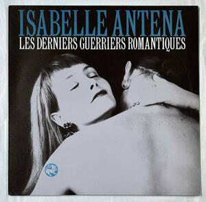 ■1991年 オリジナル Belgium盤 Isabelle Antena - Les Derniers Guerriers Romantiques 12”LP TWI 933 Les Disques Du Crepuscule