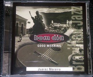 ジュアレス・モレイラ Juarez Moreira / bom dia ミナス・ガット奏者ベテラン インスト作
