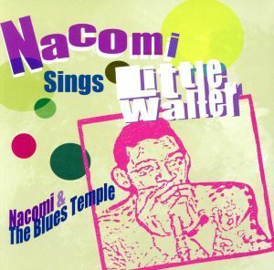 ＮＡＣＯＭＩ　ＳＩＮＧＳ　ＬＩＴＴＬＥ　ＷＡＬＴＥＲ／ＮＡＣＯＭＩ　＆　ＴＨＥ　ＢＬＵＥＳ　ＴＥＭＰＬＥ