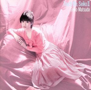 Ｔｏｕｃｈ　Ｍｅ，Ｓｅｉｋｏ　ＩＩ／松田聖子