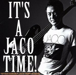 ＩＴ’Ｓ　Ａ　ＪＡＣＯ　ＴＩＭＥ！／櫻井哲夫ＪＡＣＯトリビュート・バンド,櫻井哲夫（ｂ、ｐｒｏｇ）,本多俊之（ｓａｘ）,菰口雄矢（ｇ