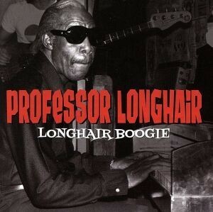 【輸入盤】Ｌｏｎｇｈａｉｒ　Ｂｏｏｇｉｅ／プロフェッサー・ロングヘア