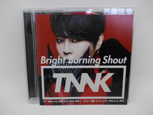 Bright Burning Shout (通常版) /西川貴教