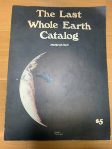 ★初版 The Last Whole Earth Catalog ラストホールアースカタログ 1971年 Whole Earth Catalog ホールアースカタログ